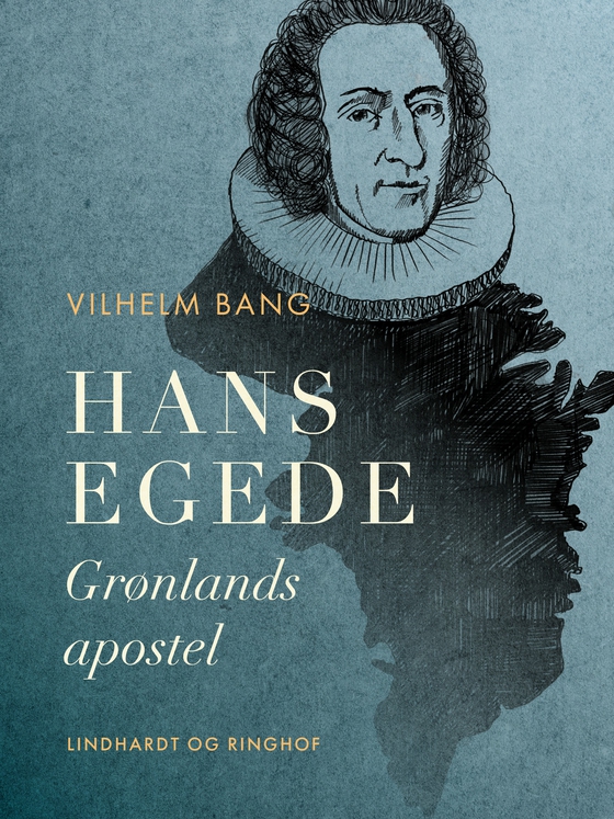 Hans Egede. Grønlands apostel (e-bog) af Vilhelm Bang