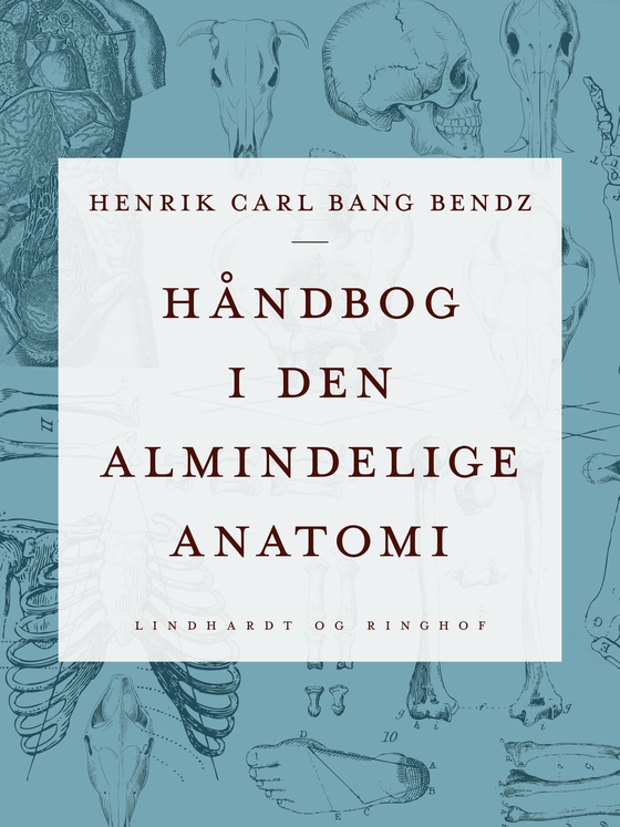 Håndbog i den almindelige anatomi (e-bog) af Henrik Carl Bang Bendz