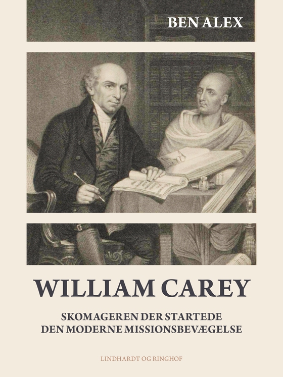 William Carey. Skomageren der startede den moderne missionsbevægelse (e-bog) af Ben Alex