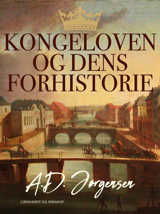 Kongeloven og dens forhistorie (e-bog) af A.D. Jørgensen