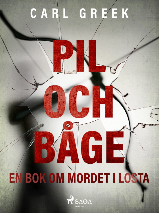 Pil och båge. En bok om mordet i Losta