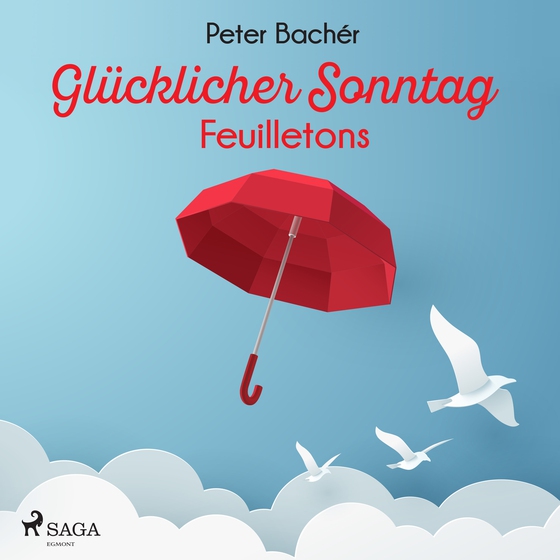 Glücklicher Sonntag - Feuilletons (lydbog) af Peter Bachér