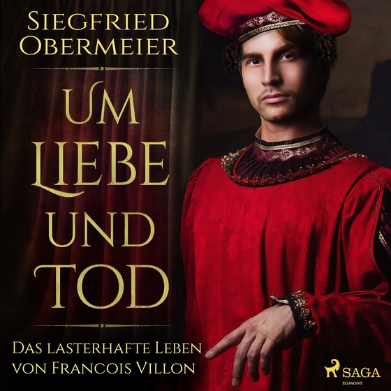 Um Liebe und Tod - Das lasterhafte Leben von Francois Villon (lydbog) af Siegfried Obermeier