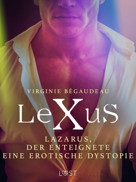 LeXuS: Lazarus, der Enteignete - Eine erotische Dystopie (e-bog) af Virginie Bégaudeau