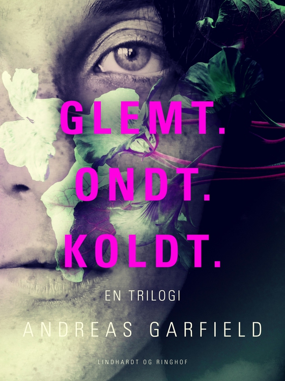 Glemt. Ondt. Koldt. En trilogi (e-bog) af Andreas Garfield