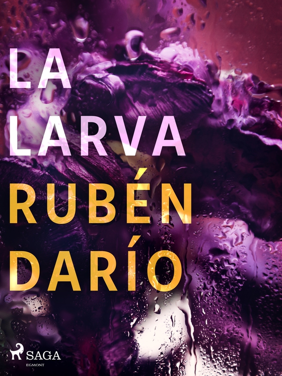 La larva (e-bog) af Rubén Darío