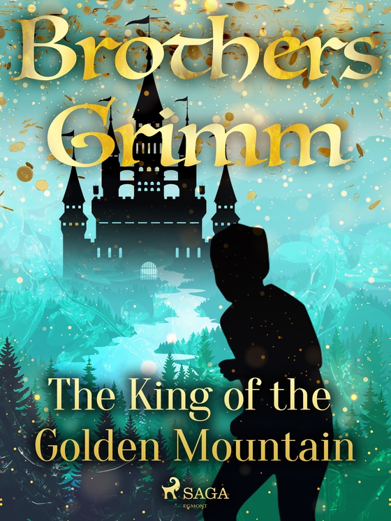 The King of the Golden Mountain (e-bog) af Brothers Grimm