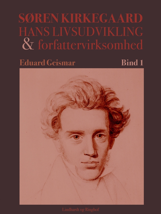 Søren Kierkegaard. Hans livsudvikling og forfattervirksomhed. Bind 1 (e-bog) af Eduard Geismar