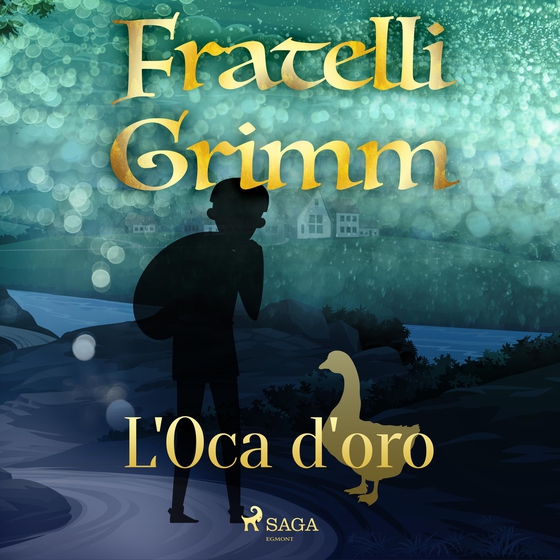 L'oca d'oro (lydbog) af Fratelli Grimm