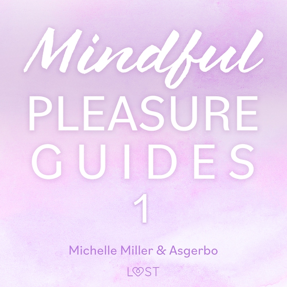 Mindful Pleasure Guides 1 – Indlæst af sexolog Asgerbo (lydbog) af Michelle Miller