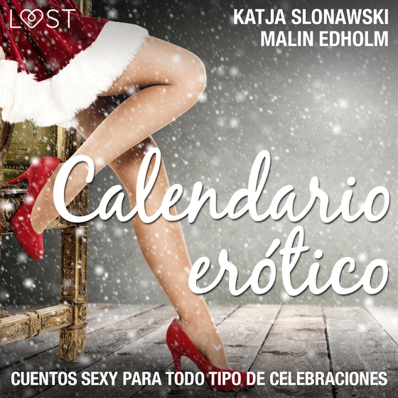 Calendario erótico - cuentos sexy para todo tipo de celebraciones (lydbog) af Malin Edholm