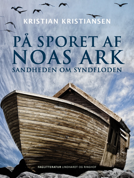 På sporet af Noas ark. Sandheden om syndfloden