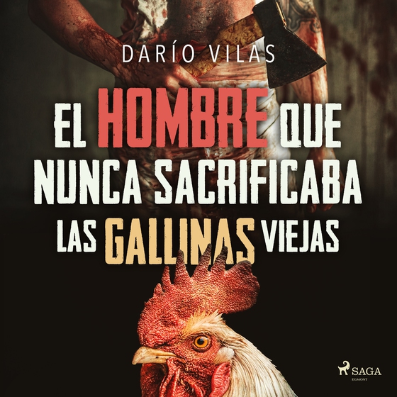 El hombre que nunca sacrificaba las gallinas viejas (lydbog) af Darío Vilas Couselo