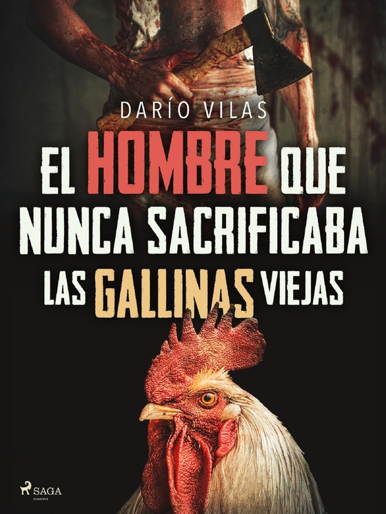 El hombre que nunca sacrificaba las gallinas viejas (e-bog) af Darío Vilas Couselo