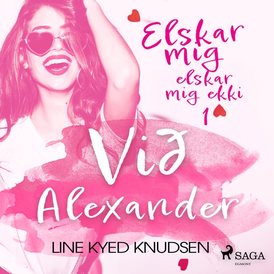 Elskar mig, elskar mig ekki 1 - Við Alexander (lydbog) af Line Kyed Knudsen