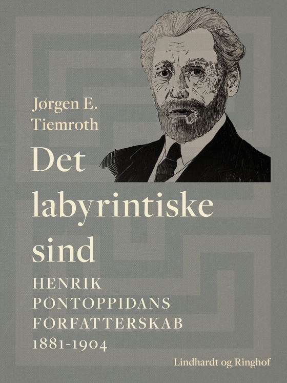 Det labyrintiske sind. Henrik Pontoppidans forfatterskab 1881-1904 (e-bog) af Jørgen E. Tiemroth