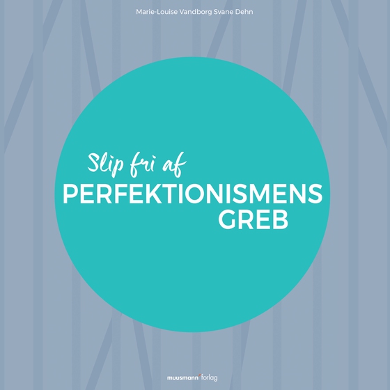 Slip fri af perfektionismens greb (lydbog) af Marie-Louise Vandborg Sva Dehn