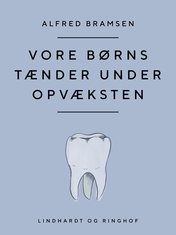 Vore børns tænder under opvæksten (e-bog) af Alfred Bramsen