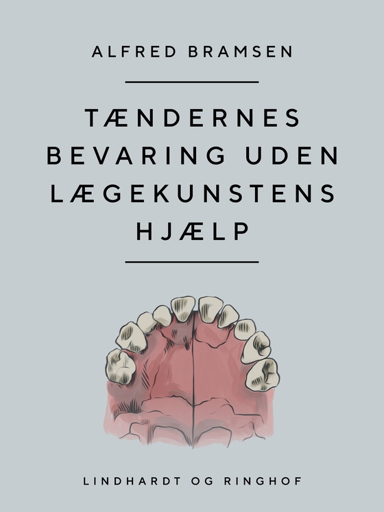 Tændernes bevaring uden lægekunstens hjælp (e-bog) af Alfred Bramsen