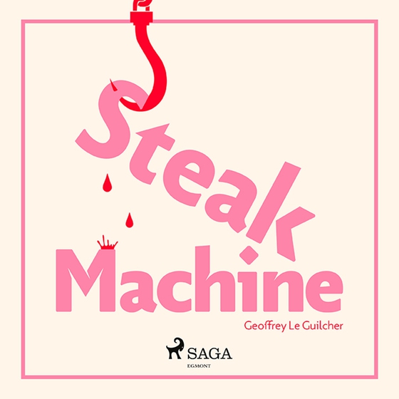 Steak Machine (lydbog) af Geoffrey Le Guilcher