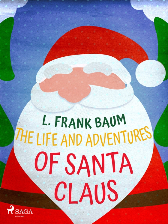 The Life and Adventures of Santa Claus (e-bog) af L. Frank. Baum
