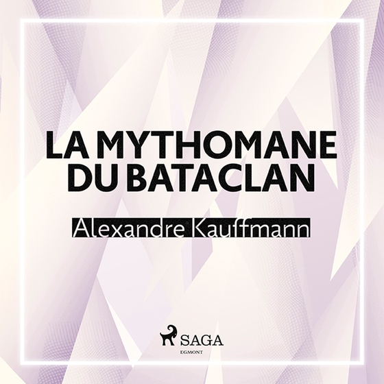 La Mythomane du Bataclan (lydbog) af Alexandre Kauffmann