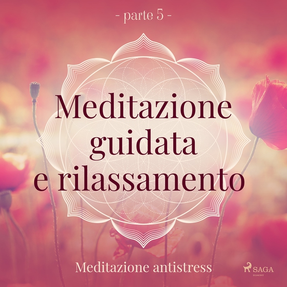 Meditazione guidata e rilassamento (parte 5) - Meditazione antistress (lydbog) af Trine Holt Arnsberg