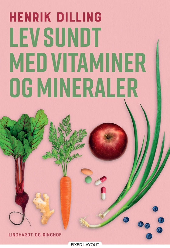 Lev sundt - med vitaminer og mineraler (e-bog) af Henrik Dilling