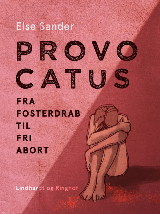 Provocatus. Fra fosterdrab til fri abort (e-bog) af Else Sander