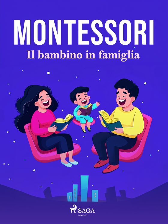 Il bambino in famiglia (e-bog) af Maria Montessori