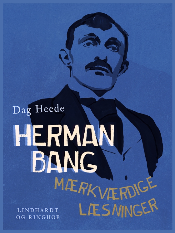 Herman Bang – mærkværdige læsninger - Toogfirs tableauer (e-bog) af Dag Heede