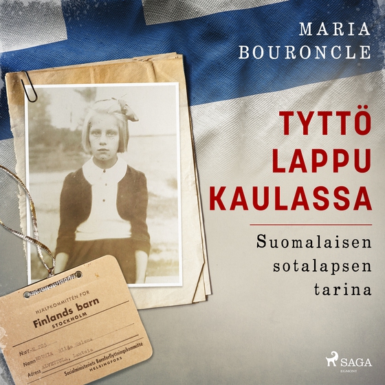 Tyttö lappu kaulassa – Suomalaisen sotalapsen tarina (lydbog) af Maria Bouroncle