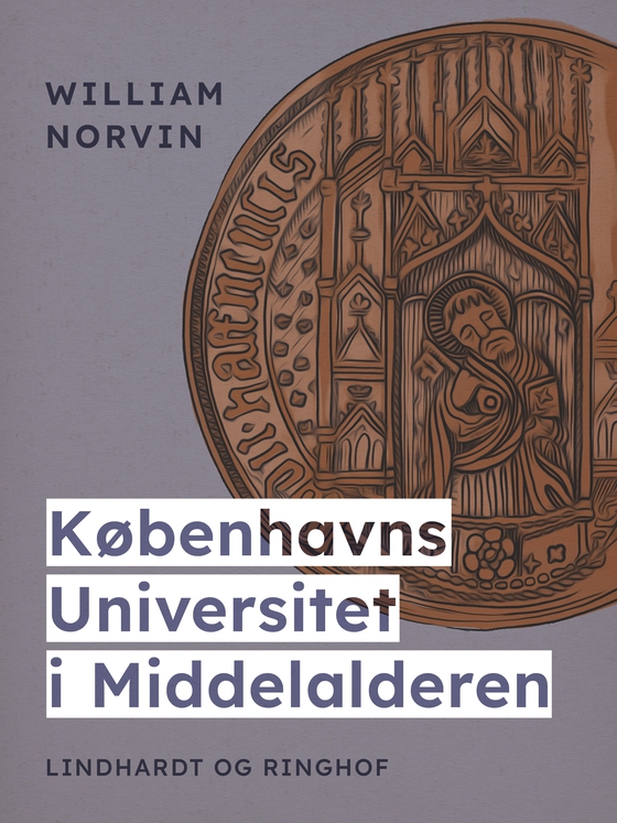 Københavns Universitet i Middelalderen (e-bog) af William Norvin