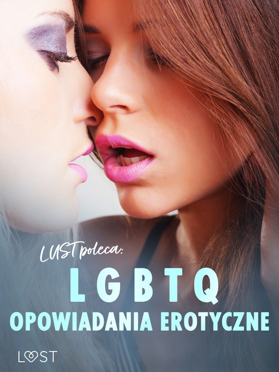 LUST poleca: LGBTQ – opowiadania erotyczne (e-bog) af Camille Bech