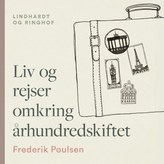 Liv og rejser omkring århundredskiftet (lydbog) af Frederik Poulsen