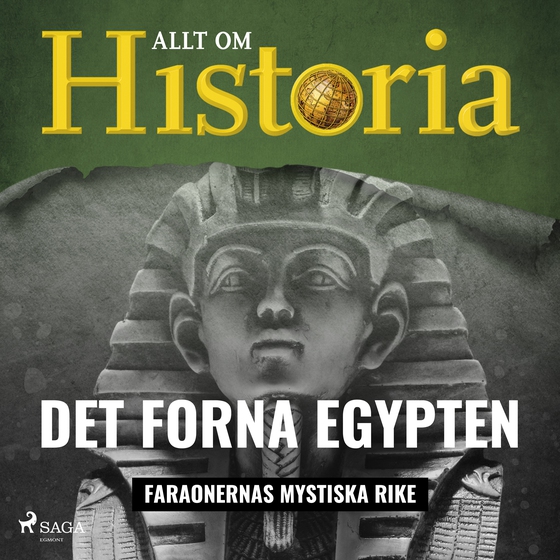 Det forna Egypten - Faraonernas mystiska rike (lydbog) af Allt om Historia