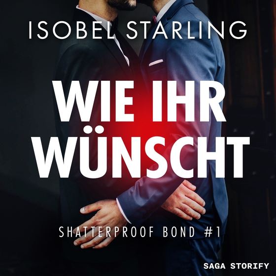 Wie Ihr wünscht (Shatterproof Bond 1) (lydbog) af Isobel Starling