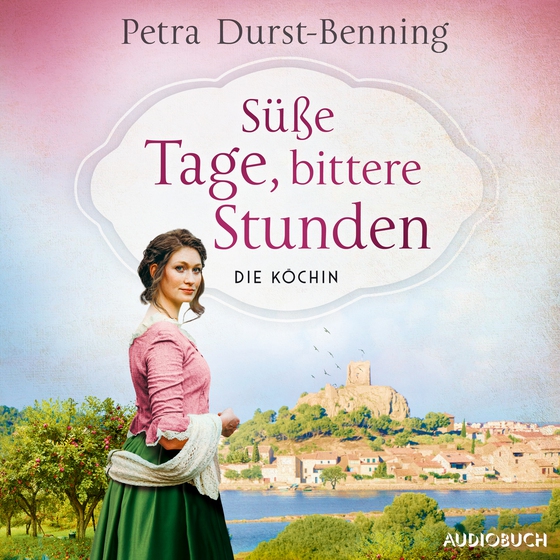 Süße Tage, bittere Stunden - Die Köchin - Roman (lydbog) af Petra Durst-Benning