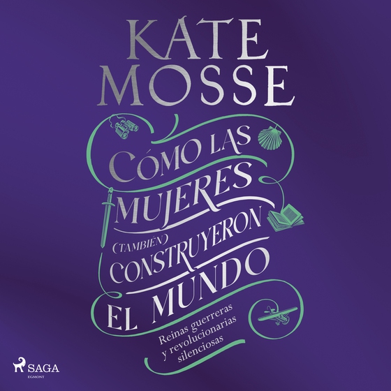 Cómo las mujeres (también) construyeron el mundo (lydbog) af Kate Mosse