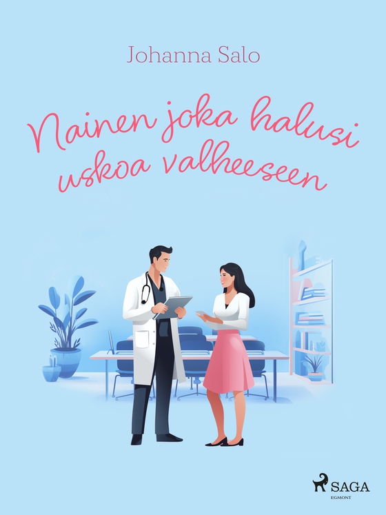 Nainen joka halusi uskoa valheeseen (e-bog) af Johanna Salo