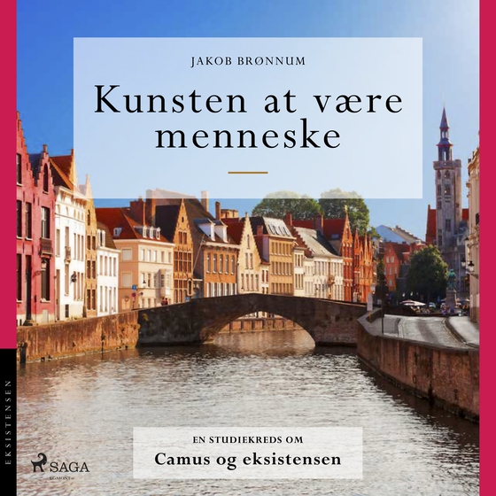 Kunsten at være menneske. En studiekreds om Camus og eksistensen (lydbog) af Jakob Brønnum