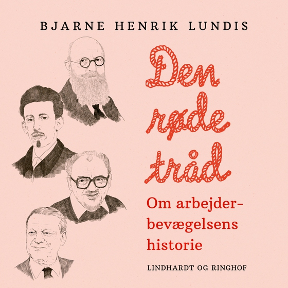 Den røde tråd - om arbejderbevægelsens historie (lydbog) af Bjarne Henrik Lundis