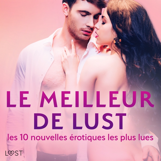 LE MEILLEUR DE LUST : les 10 nouvelles érotiques les plus lues