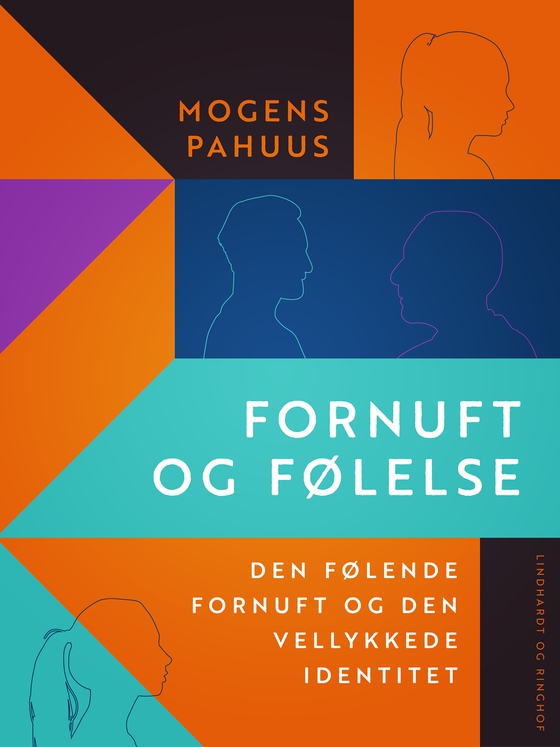 Fornuft og følelse. Den følende fornuft og den vellykkede identitet (e-bog) af Mogens Pahuus