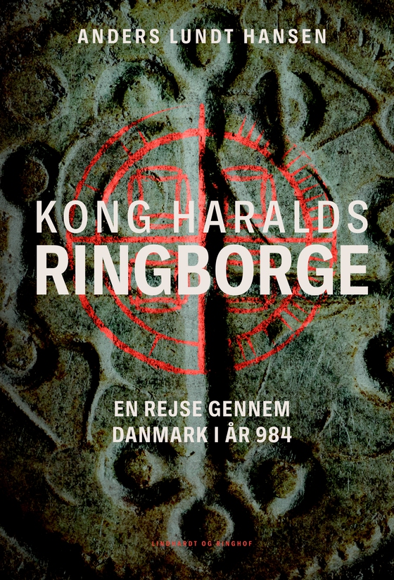 Kong Haralds ringborge - En rejse gennem Danmark i år 984 (e-bog) af Anders Lundt Hansen