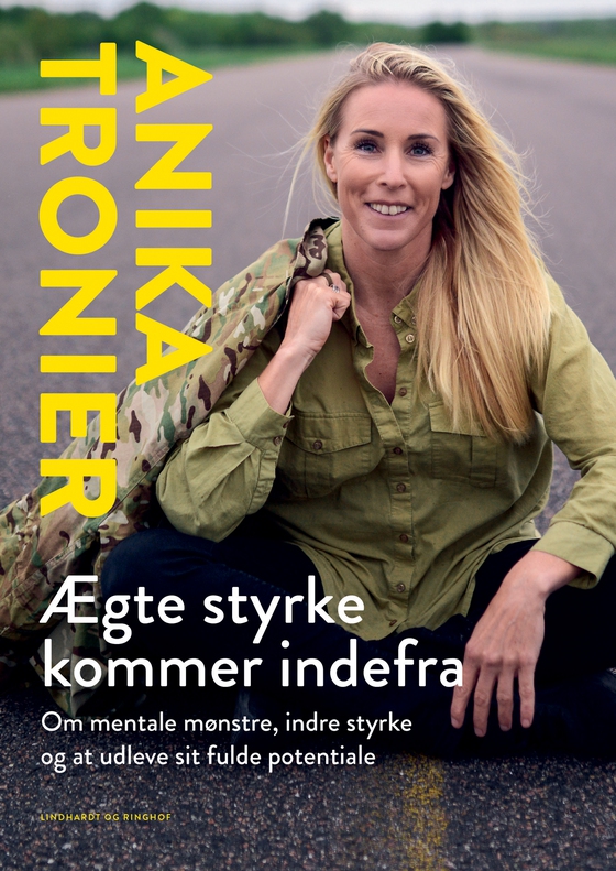 Ægte styrke kommer indefra - Om mentale mønstre, indre styrke og at udleve sit fulde potentiale (e-bog) af Anika Tronier