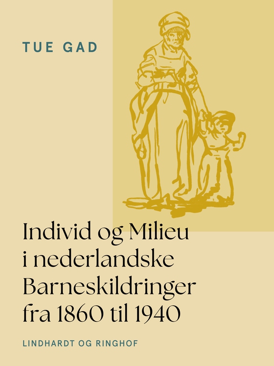 Individ og Milieu i nederlandske Barneskildringer fra 1860 til 1940 (e-bog) af Tue Gad