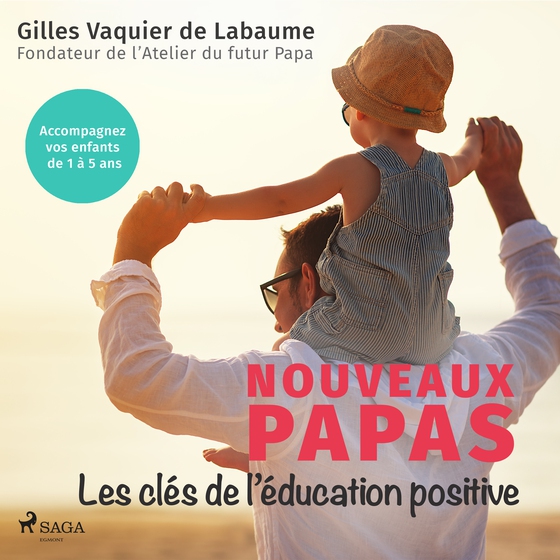 Nouveaux Papas : Les clés de l’éducation positive