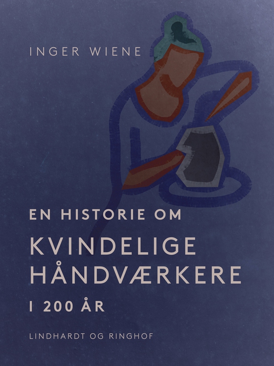 En historie om kvindelige håndværkere i 200 år (e-bog) af Inger Wiene