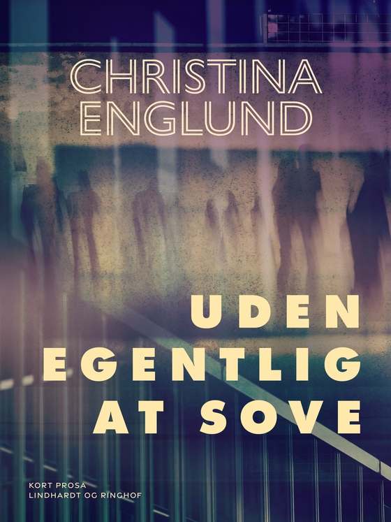 Uden egentlig at sove (e-bog) af Christina Englund